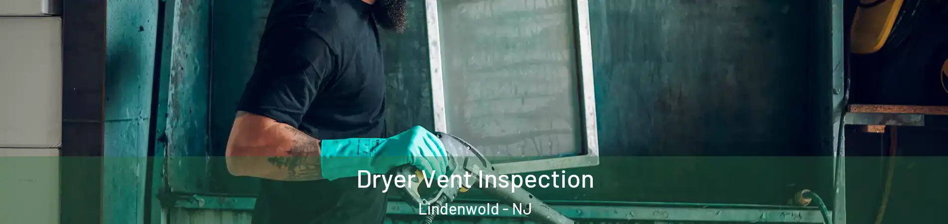  Dryer Vent Inspection Lindenwold - NJ