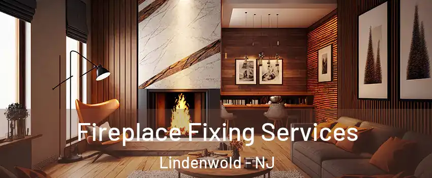  Fireplace Fixing Services Lindenwold - NJ
