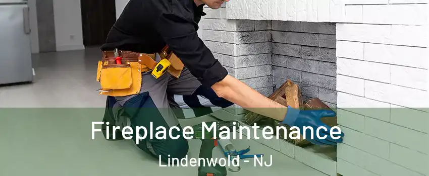  Fireplace Maintenance Lindenwold - NJ