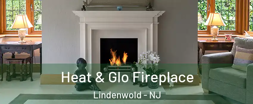  Heat & Glo Fireplace Lindenwold - NJ