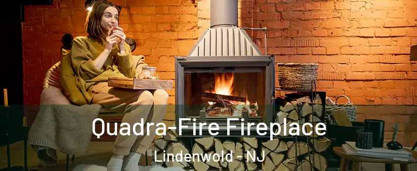  Quadra-Fire Fireplace Lindenwold - NJ