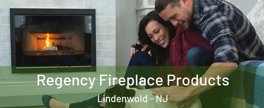  Regency Fireplace Products Lindenwold - NJ