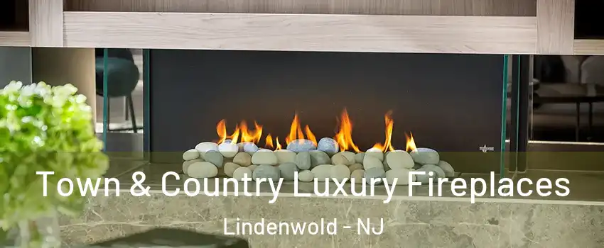  Town & Country Luxury Fireplaces Lindenwold - NJ